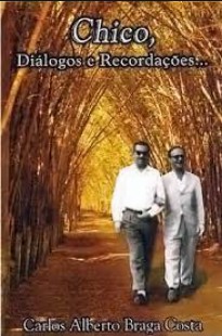 Chico, Diálogos e Recordações (Carlos Alberto Braga Costa) pdf