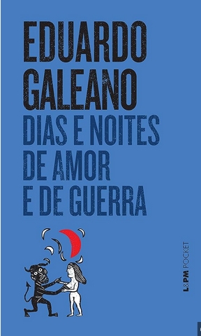 Dias e Noites de Amor e de Guerra – Eduardo Galeano