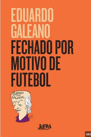 Fechado por Motivos de Futebol - Eduardo Galeano