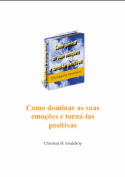 Christian H. Godefroy – COMO DOMINAR AS SUAS EMOÇOES E TORNA LAS POSITIVAS pdf