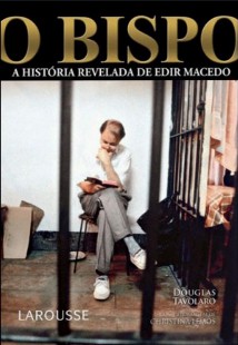 Christina Lemos Douglas Tavolaro - O BISPO - A HISTORIA REVELADA DE EDIR MACEDO doc