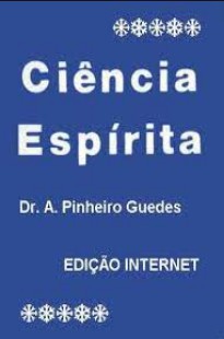 Ciência Espírita (Dr. A. Pinheiro Guedes) pdf