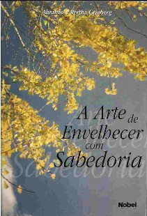 Abrahao Grinberg Bertha Grinberg – A ARTE DE ENVELHECER COM SABEDORIA pdf