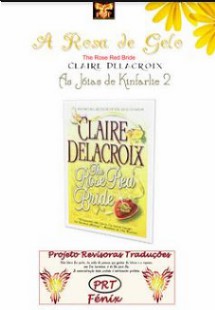 Claire Delacroix - As Joias de Kinfarlie II - A ROSA DE GELO doc
