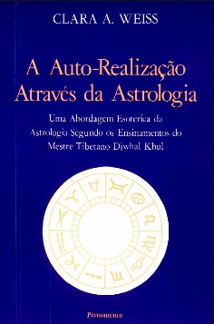 Clara A. Weiss - A Auto Realizaçao atraves da Astrologia pdf
