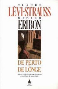 Claude Levi Strauss e Didier Eribon - DE PERTO E DE LONGE pdf