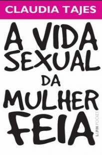 Claudia Tajes – A VIDA SEXUAL DA MULHER FEIA pdf