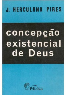 Concepção Existencial de Deus (J. Herculano Pires) pdf