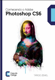 Conhecendo o Adobe Photoshop CS6 - Casa do Codigo pdf