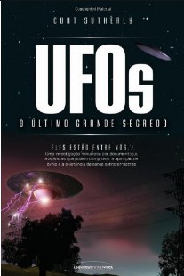 Curt Sutherly – UFOs – O ULTIMO GRANDE SEGREDO doc