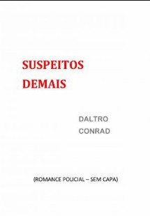 Daltro Conrad - SUSPEITOS DEMAIS txt