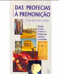Das Profecias à Premonição (Carlos Bernardo Loureiro) pdf