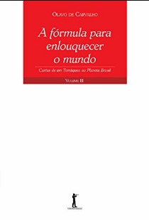 A Fórmula Para Enlouquecer o Mundo Cartas de Um Terráqueo ao Planeta Brasil Vol III pdf