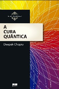 Deepak Chopra – A CURA QUANTICA doc