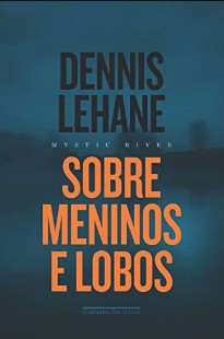 Dennis Lehane - Sobre Meninos e Lobos epub