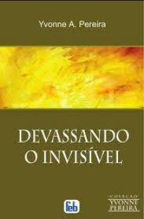 Devassando o Invisível (Psicografia Yvonne A. Pereira – Espírito Charles) pdf