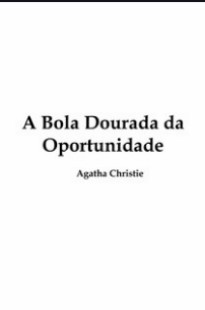 Agatha Christie – A BOLA DOURADA DA OPORTUNIDADE pdf