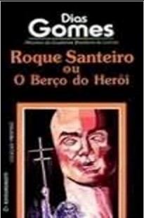 Dias Gomes - ROQUE SANTEIRO OU O BERÇO DO HEROI doc