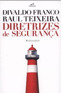 Diretrizes de Segurança (Psicografia Divaldo Pereira Franco e J. Raul Teixeira – Espíritos Diversos) pdf