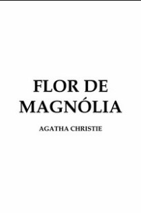Agatha Christie - FLOR DE MAGNOLIA (CONTO) pdf