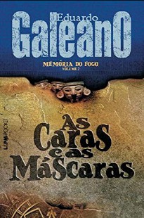 Eduardo Galeano - Memorias do Fogo II - AS CARAS E AS MASCARAS doc