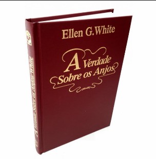 Ellen G. White - A VERDADE SOBRE OS ANJOS pdf