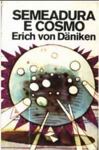Erich Von Daniken - SEMEADURA E COSMOS doc