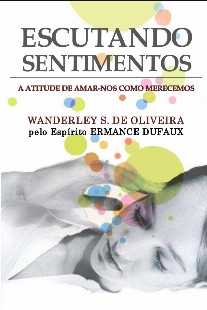 Escutando Sentimentos (Psicografia Wanderley S. de Oliveira – Espírito Ermance Dufaux) pdf