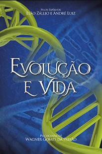 Evolução e Vida (Psicografia Wagner Gomes da Paixão – Espírito André Luiz) pdf