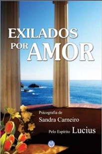 Exilados por Amor (Sandra Carneiro - Espírito Lucius) pdf