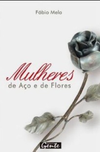 Fabio de Melo – MULHERES DE AÇO E DE FLORES doc