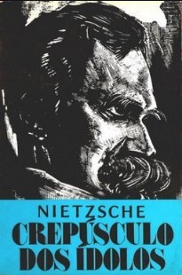 Friedrich Nietzsche – O CREPUSCULO DOS IDOLOS – A FILOSOFIA A GOLPES DE MARTELO pdf