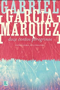 Gabriel Garcia Marquez - DOZE CONTOS PEREGRINOS doc