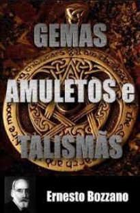 Gemas, Amuletos e Talismãs (Ernesto Bozzano) pdf