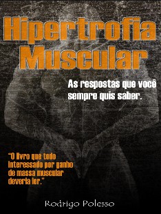 Hipertrofia Muscular – As respostas que você sempre quis saber – Rodrigo Polesso pdf
