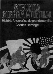 Historia Fotografica da Segunda Guerra Mundial - Vol I - Charles Herridge pdf