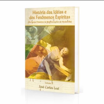 Histórias das Idéias e dos Fenômenos Espíritas – Volume 2 (José Carlos Leal) pdf