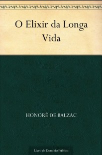 Honore de Balzac - O ELIXIR DA LONGA VIDA pdf