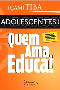 Içami Tiba - ADOLESCENTES - QUEM AMA EDUCA doc