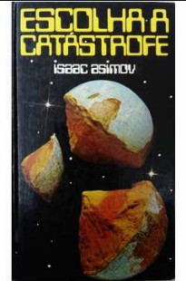 Isaac Asimov - Escolha a Catástrofe pdf