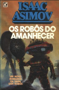 Isaac Asimov – Os Robôs do Amanhecer pdf