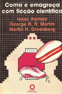 Isaac Asimov George R. R. Martin Martin H Greenberg - Coma e Emagreça Com Ficcao Cientifica epub