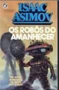 Isaac Asimov - Robos VI - OS ROBOS DO AMANHECER doc