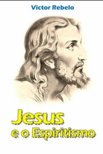 Jesus e o Espiritismo (Victor Rebelo) pdf