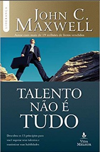 John C. Maxwell - O Talento Não é Tudo pdf