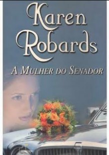 Karen Robards – A MULHER DO SENADOR mobi