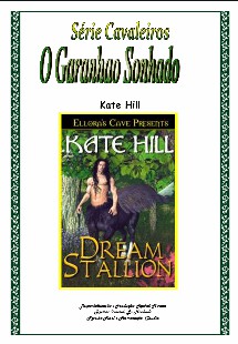 Kate Hill - Cavaleiros I - O GARANHAO SONHADO pdf