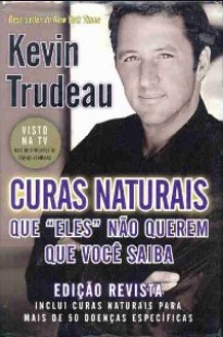 Kevin Trudeau - CURAS NATURAIS QUE ELES NAO QUEREM QUE VOCE SAIBA pdf