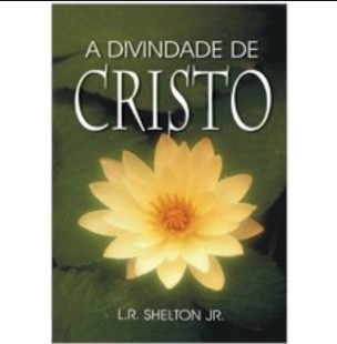 L. R. Shelton Jr – A Divindade de Cristo pdf