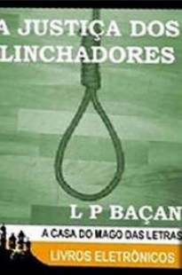 L. P. Baçan - A JUSTIÇA DOS LINCHADORES pdf
